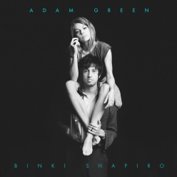 Adam Green & Binki Shapiro - Adam Green & Binki Shapiro
